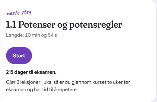 Neste steg på Min side: leksjon 1.1 Potenser og potensregler med en Start-knapp. Under står 215 dager til eksamen, og at tre leksjoner i uka gjør at du er gjennom kurset to uker før eksamen.